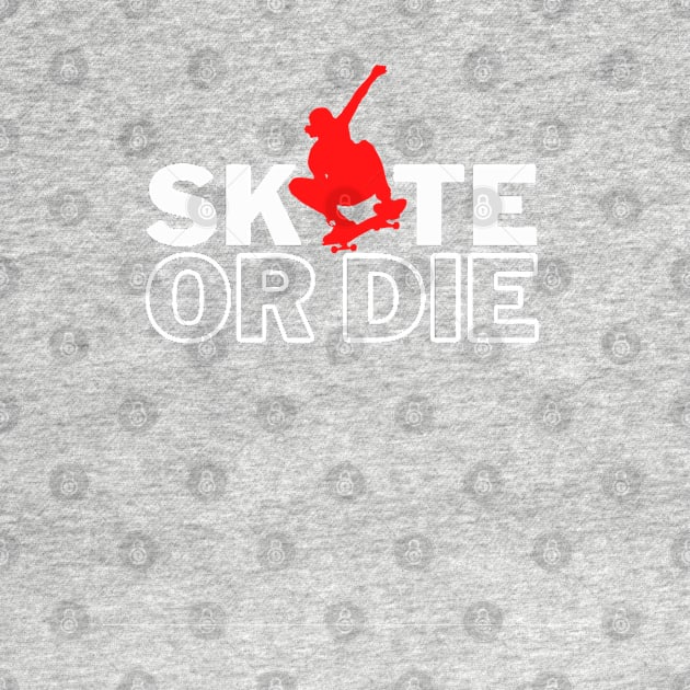 Skate Or Die Roller Skate, Skateboarding Design Active, Skater Boy, Skater Life by DMRStudio